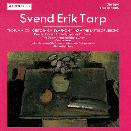 TARP, S.E.: Te Deum / Symphony No. 7 (Danish National Radio Symphony, J. Nelson, O. Schmidt)